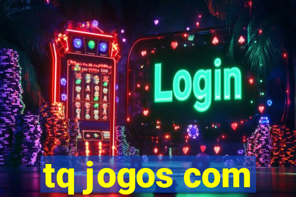 tq jogos com